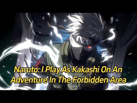 Naruto: I play as Kakashi on an adventure in the forbidden area.