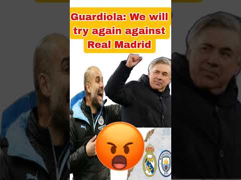 Guardiola: We will try again against Real Madrid... and we must discover a way to control his player