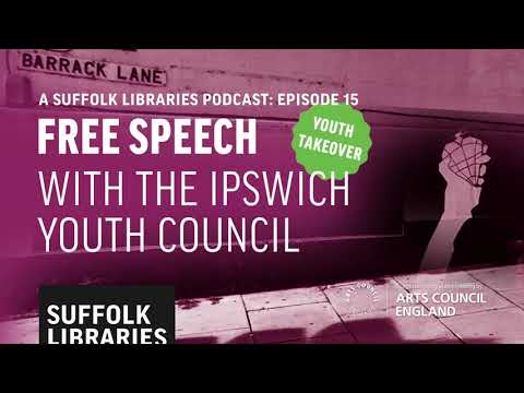 Free Speech *Youth Takeover* - A Suffolk Libraries&#039; Podcast with the Ipswich Youth Council (Ep. 15)